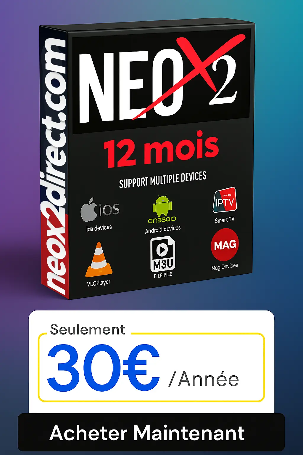 Abonnement IPTV NEOX2 – Réabonnement 3, 6 ou 12 mois NEOX2 IPTV dès 15€